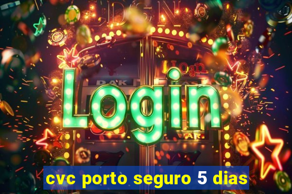 cvc porto seguro 5 dias